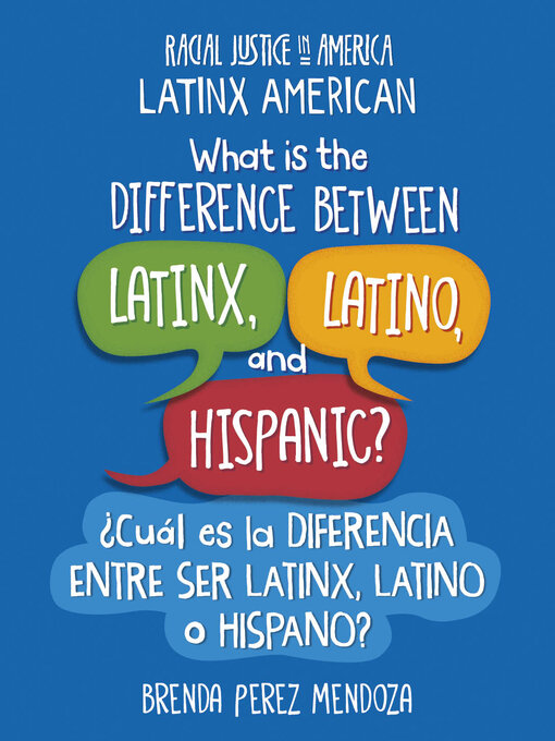 Title details for What Is the Difference Between Latinx, Latino, and Hispanic? / ¿Cuál es la diferencia entre ser Latinx, Latino o Hispano? by Brenda Perez Mendoza - Available